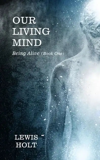 Our Living Mind by Lewis Holt
