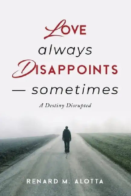 Love Always Disappoints -- Sometimes by Renard M. Alotta