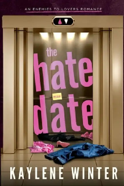 The Hate Date: An Enemies to Lovers Romance by Kaylene Winter