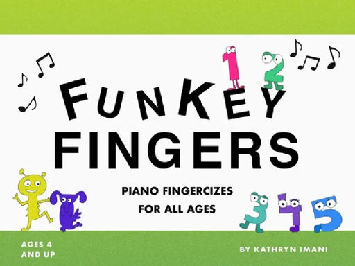 Funkey Fingers: Piano Fingercizes for All Ages by Kathryn Imani, Jessica Hylek