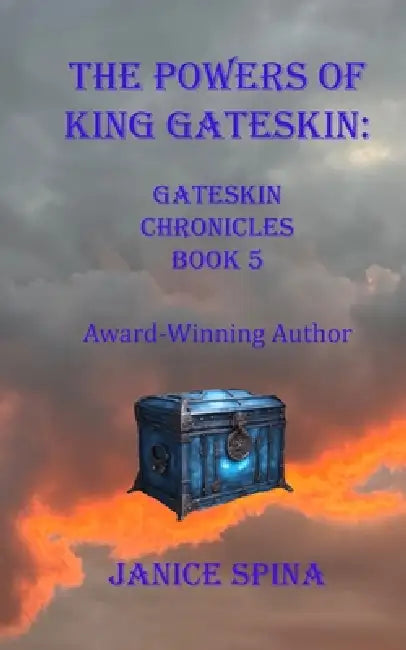 The Powers of King Gateskin: Gateskin Chronicles Book 5 by Janice Spina