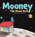 Mooney The Moon Bird by Luke Eddy
