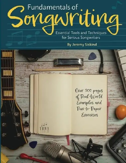 Fundamentals of Songwriting: Essential Tools and Techniques for Serious Songwriters by Jeremy Siskind