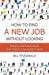 How To Find A New Job Without Looking: Building Vital Relationships That Lead To A Successful Career by Bill Fitzgerald