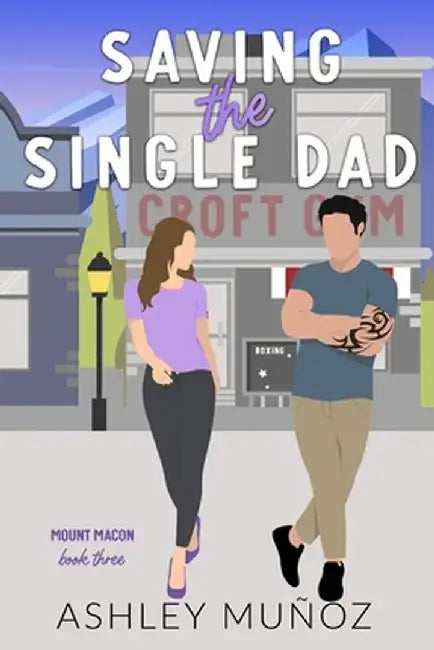 Saving the Single Dad by Ashley Muñoz