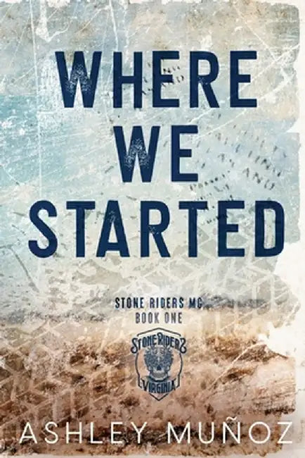 Where We Started: A Smalltown MC Romance by Ashley Munoz