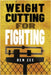 Weight Cutting for Fighting by Ben Zee