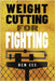 Weight Cutting for Fighting by Ben Zee