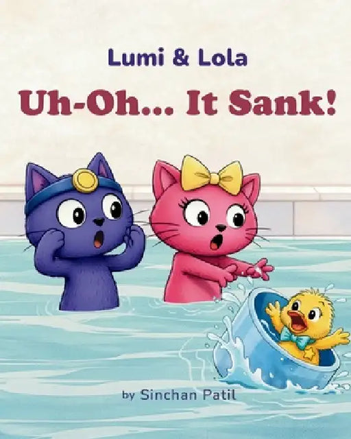 Uh-Oh... It Sank!: A Lumi & Lola Story by Sinchan Patil