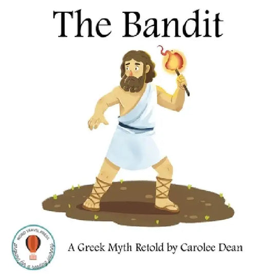 The Bandit: A Greek Myth Retold by Carolee Dean