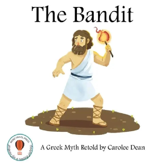 The Bandit: A Greek Myth Retold by Carolee Dean