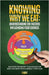 Knowing Why We Eat, Understanding the Factors Influencing Food Choices: Discover the Secret to Achieving the Body You Want With a Simple 7-Step Plan by Jairo Hernandez