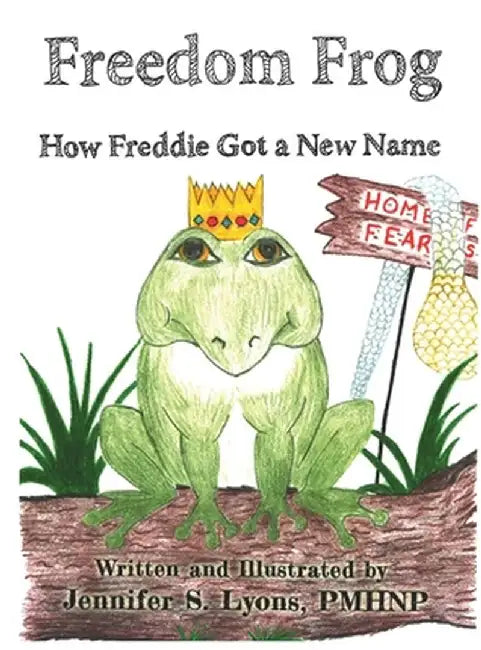 Freedom Frog: How Freddie Got a New Name by Jennifer S. Lyons