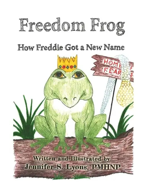 Freedom Frog: How Freddie Got a New Name by Jennifer S. Lyons