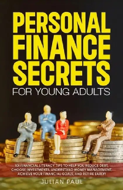 Personal Finance Secrets For Young Adults by Julian Paul