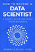 How to Become a Data Scientist: A Guide for Established Professionals by Adam Ross Nelson