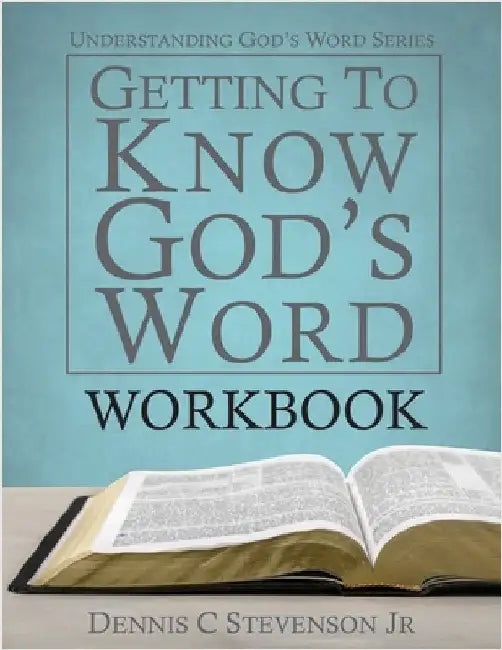 Getting to Know God's Word WORKBOOK: How 66 Books of the Bible Tell God's Story by Stevenson, Dennis C.