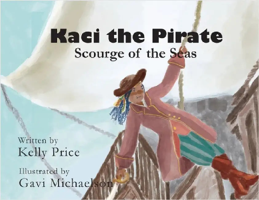 Kaci the Pirate: Scourge of the Seas by Price, Kelly