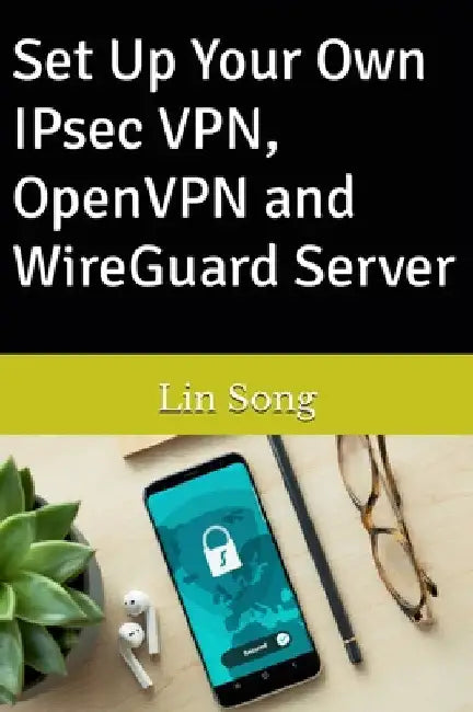 Set Up Your Own IPsec VPN, OpenVPN and WireGuard Server by Lin Song