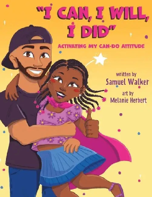 I Can, I Will, I Did: Activating My Can-do Attitude by Melanie Herbert