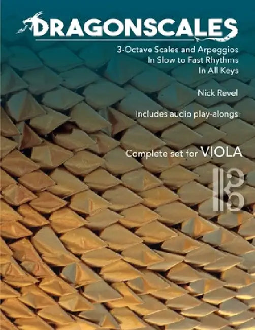 DragonScales 3-Octave Scales and Arpeggios for Viola: In Slow to Fast Rhythms, in All Keys, Includes Audio Play-Alongs by Nick Revel