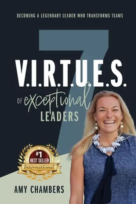 7 V.I.R.T.U.E.S. of Exceptional Leaders by Amy Chambers