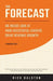 The Forecast: An Inside Look at How Successful Leaders Drive Revenue Growth by Rick Ralston