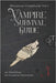 Vampire Survival Guide: An Anthology for Cautious Immortals by Shoemaker, Martin L.