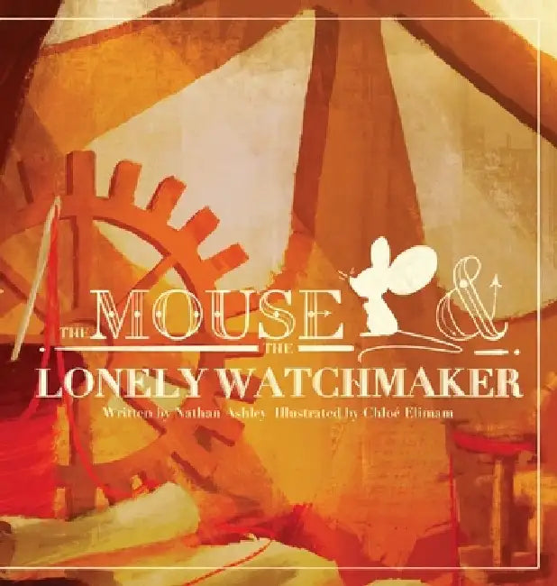 The Mouse and The Lonely Watchmaker by Nathan Ashley