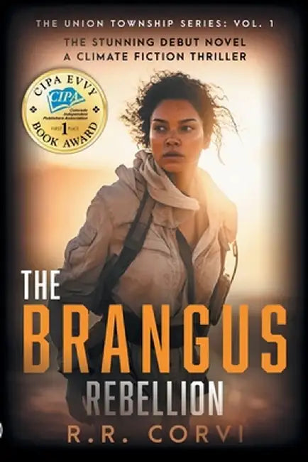 The Brangus Rebellion: A Post Apocalyptic Climate Fiction Thriller by R. R. Corvi
