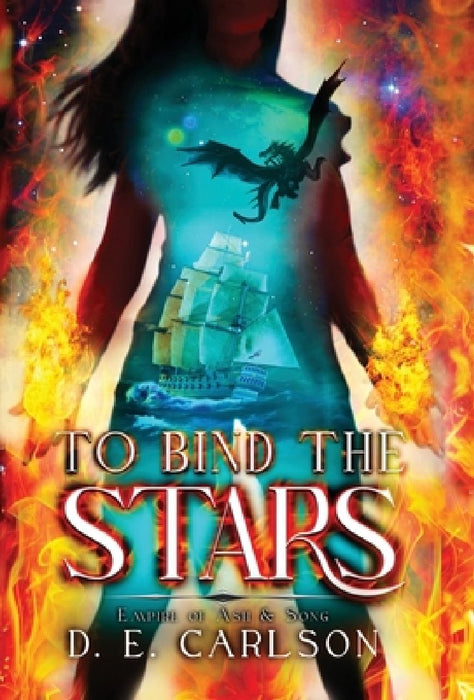 To Bind the Stars: Empire of Ash and Song by D. E. Carlson