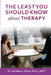 The Least You Should Know about Therapy by Kimberly Olson