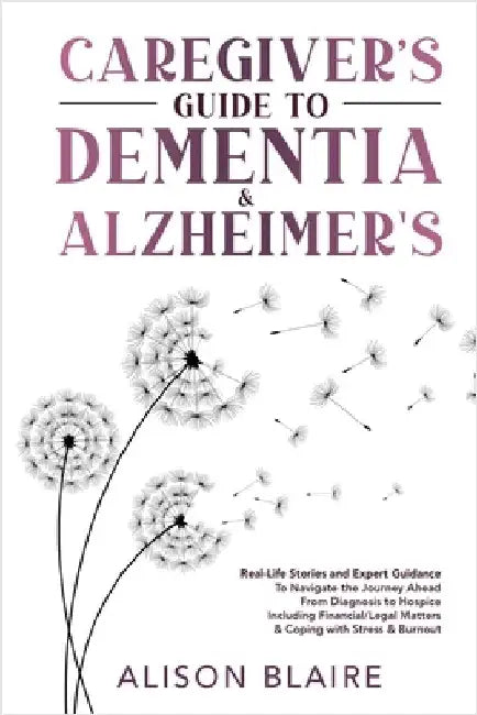 Caregiver's Guide to Dementia & Alzheimer's by Blaire, Alison