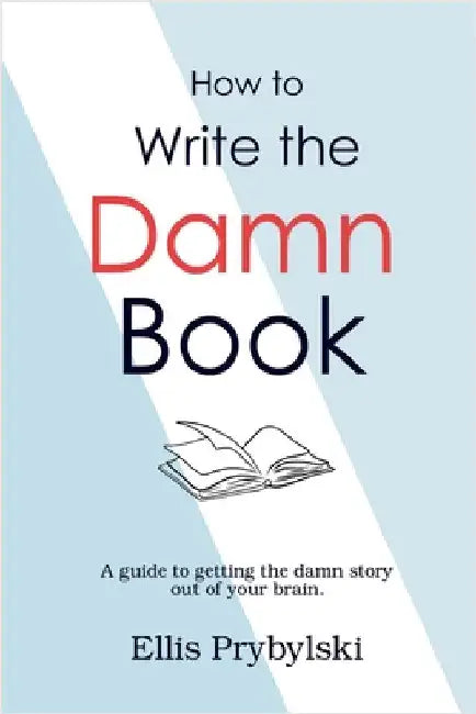 How to Write the Damn Book by Belanger, Richard
