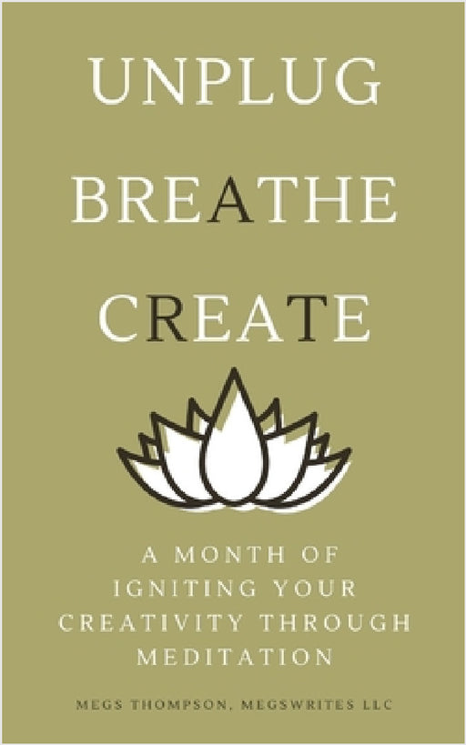 A Month of Igniting Your Creativity Through Meditation by Megs Thompson