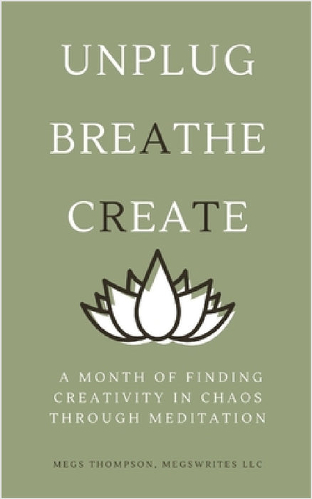 A Month of Finding Creativity In Chaos Through Meditation by Megs Thompson
