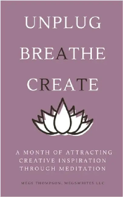 A Month of Attracting Creative Inspiration Through Meditation by Megs Thompson