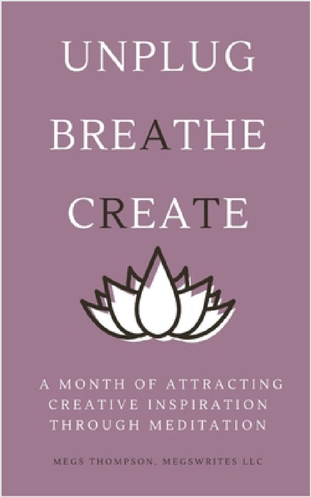 A Month of Attracting Creative Inspiration Through Meditation by Megs Thompson
