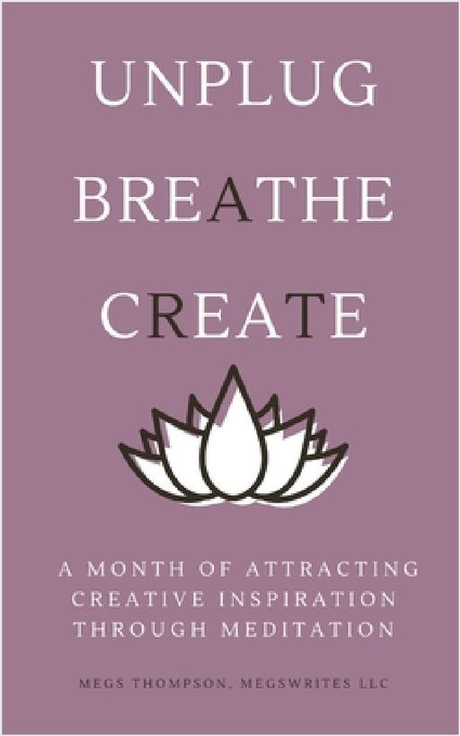 A Month of Attracting Creative Inspiration Through Meditation by Megs Thompson