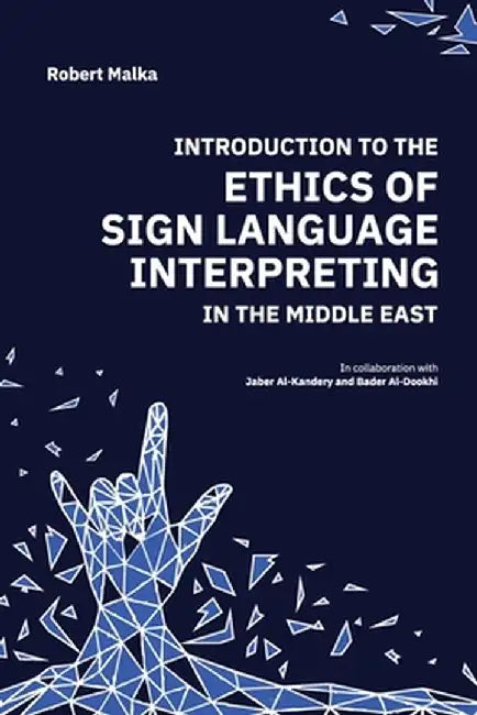 Introduction to the Ethics of Sign Language Interpreting in the Middle East by Robert J. Malka