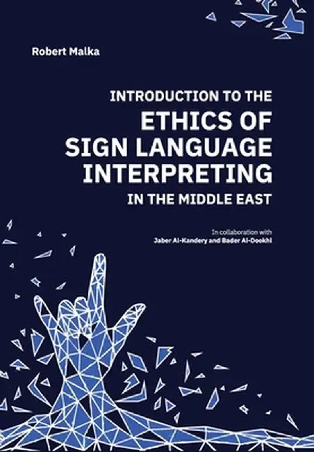 Introduction to the Ethics of Sign Language Interpreting in the Middle East by Robert J. Malka