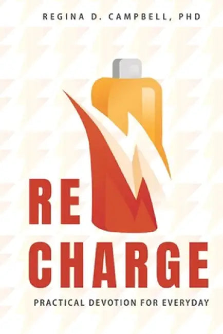 Recharge: Practical Devotion for Everyday by Regina D. Campbell