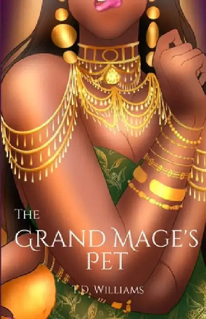 The Grand Mage's Pet: This is not a love story by Td Williams