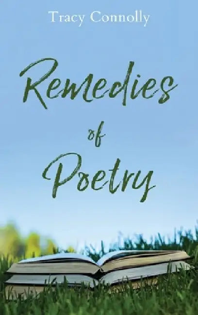 Remedies of Poetry by Tracy Connolly
