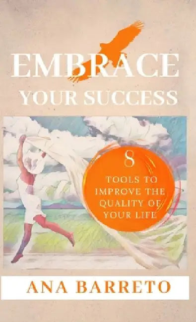 Embrace Your Success by Ana Barreto