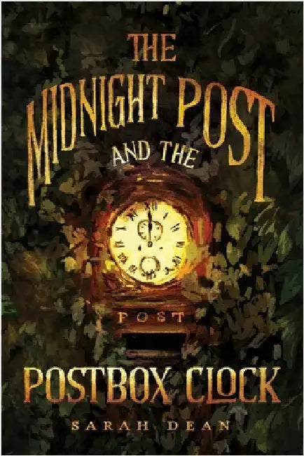 The Midnight Post and the Postbox Clock by Dean, Sarah