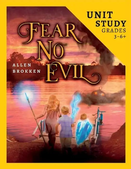 Fear No Evil Unit Study: For Homeschool and Small Classes by Allen Brokken