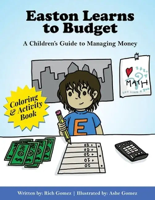 Easton Learns to Budget: A Children's Guide to Managing Money: Coloring & Activity Book by Rich Gomez