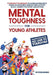 Mental Toughness for Young Athletes: Transform from NO ONE to STARDOM; 9 Sureshot Techniques to Increase Resilience, Forge an Invincible Mindset, and by Rk Publishing