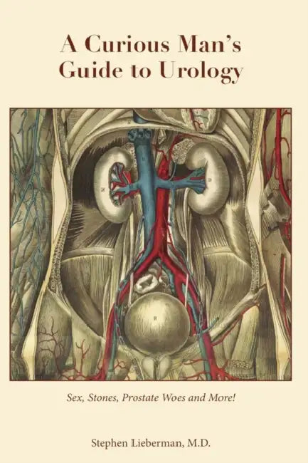 A Curious Man's Guide to Urology by Stephen Lieberman